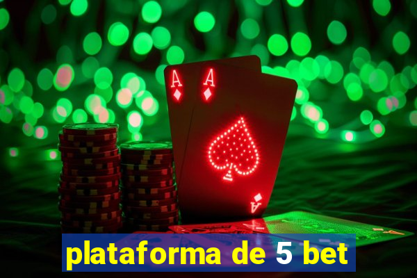 plataforma de 5 bet